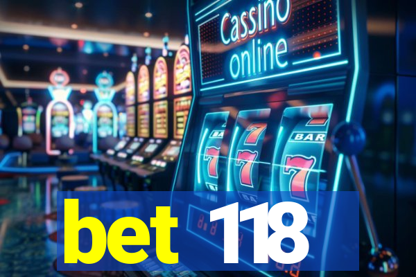 bet 118